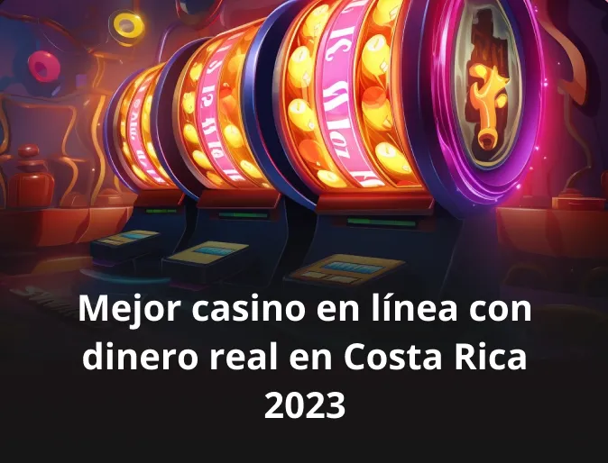 Mejor casino en línea con dinero real en Costa Rica 2023